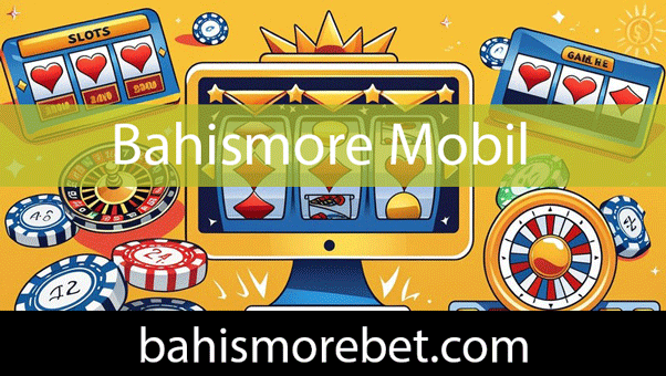 Bahismore mobil giriş adresiyle aktifliğini göstermektedir.