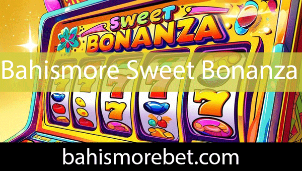 Bahismore sweet bonanza oyununu güvenle sunmaktadır.